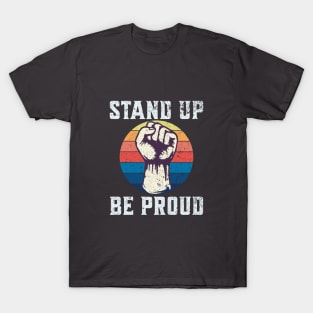 Stand up be proud | Pride | Take a stand and embrace your uniqueness | LGTB T-Shirt